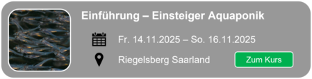 Hier geht es zum Smartfisch Akademie Einsteigerseminar Aquaponik nach Riegelsberg