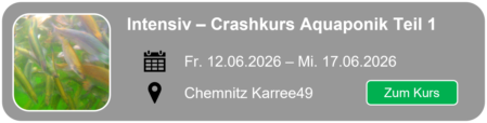 Hier geht es zum Smartfisch Akademie Craskurs 2 Aquaponik nach Chemnitz